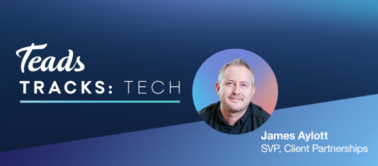 Teads Tracks Tech with James Aylott